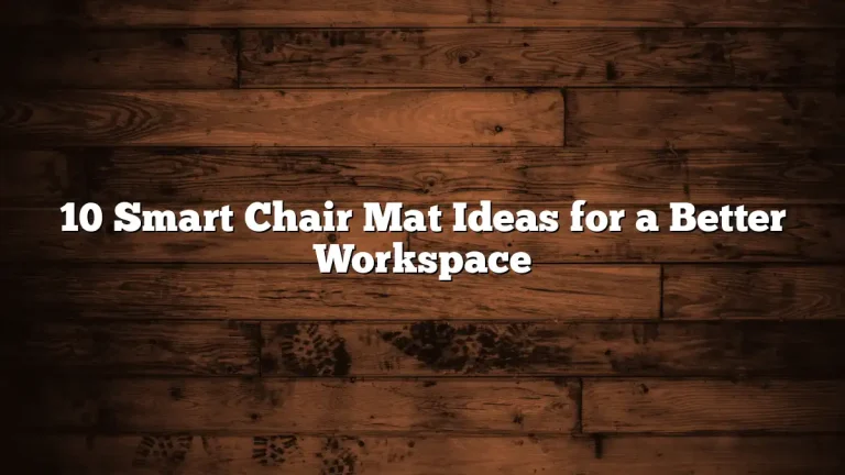 10 Smart Chair Mat Ideas for a Better Workspace