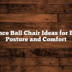 Balance Ball Chair Ideas for Better Posture and Comfort