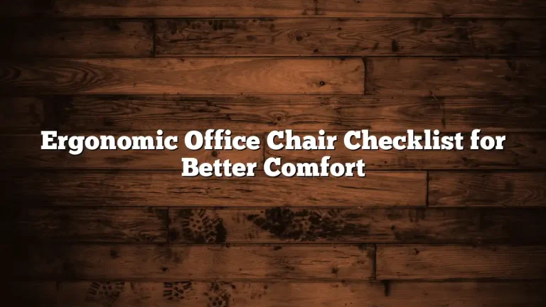 Ergonomic Office Chair Checklist for Better Comfort