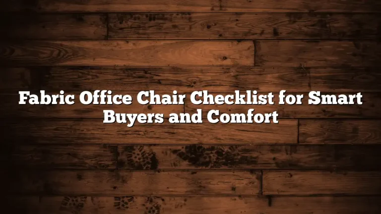 Fabric Office Chair Checklist for Smart Buyers and Comfort