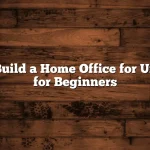 How to Build a Home Office for Under 500 for Beginners