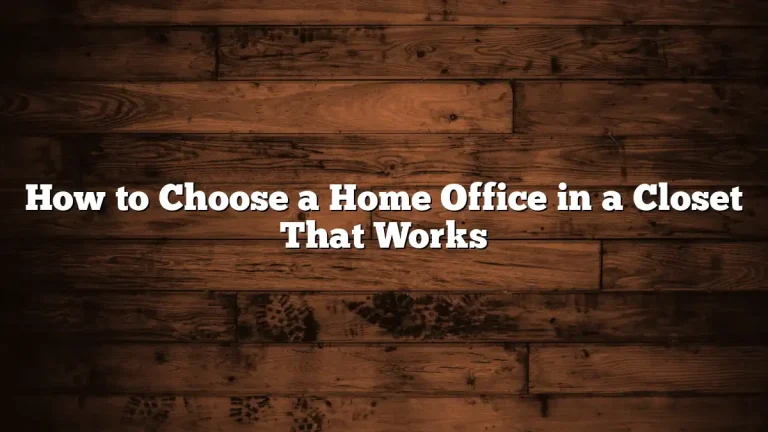 How to Choose a Home Office in a Closet That Works