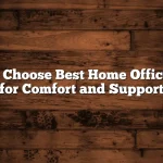 How to Choose Best Home Office Chair for Comfort and Support