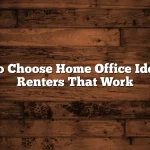 How to Choose Home Office Ideas for Renters That Work