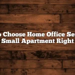 How to Choose Home Office Setup for Small Apartment Right