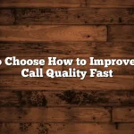 How to Choose How to Improve Video Call Quality Fast