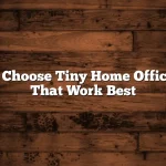 How to Choose Tiny Home Office Ideas That Work Best