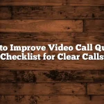 How to Improve Video Call Quality Checklist for Clear Calls