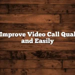 How to Improve Video Call Quality Fast and Easily
