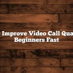 How to Improve Video Call Quality for Beginners Fast
