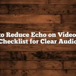 How to Reduce Echo on Video Calls Checklist for Clear Audio
