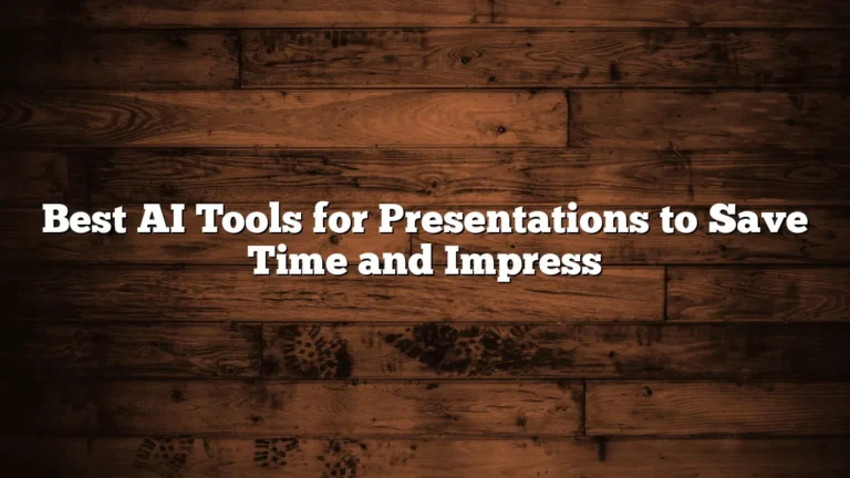 Best AI Tools for Presentations to Save Time and Impress