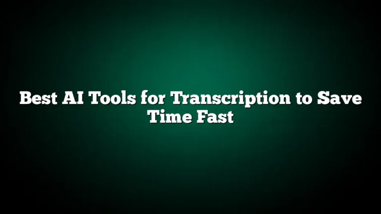 Best AI Tools for Transcription to Save Time Fast