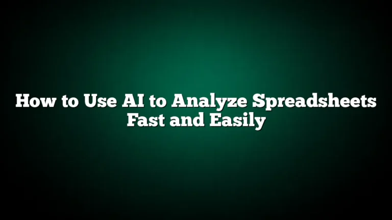 How to Use AI to Analyze Spreadsheets Fast and Easily