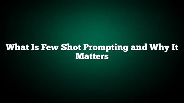 What Is Few Shot Prompting and Why It Matters