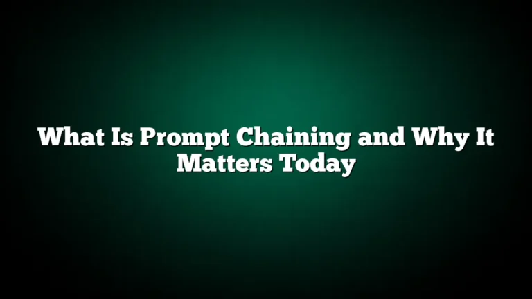 What Is Prompt Chaining and Why It Matters Today