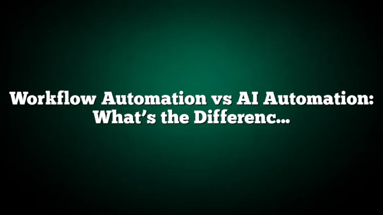 Workflow Automation vs AI Automation: What’s the Difference and Which One Do You Need?